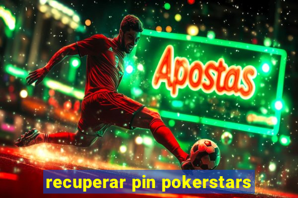 recuperar pin pokerstars